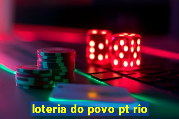 loteria do povo pt rio